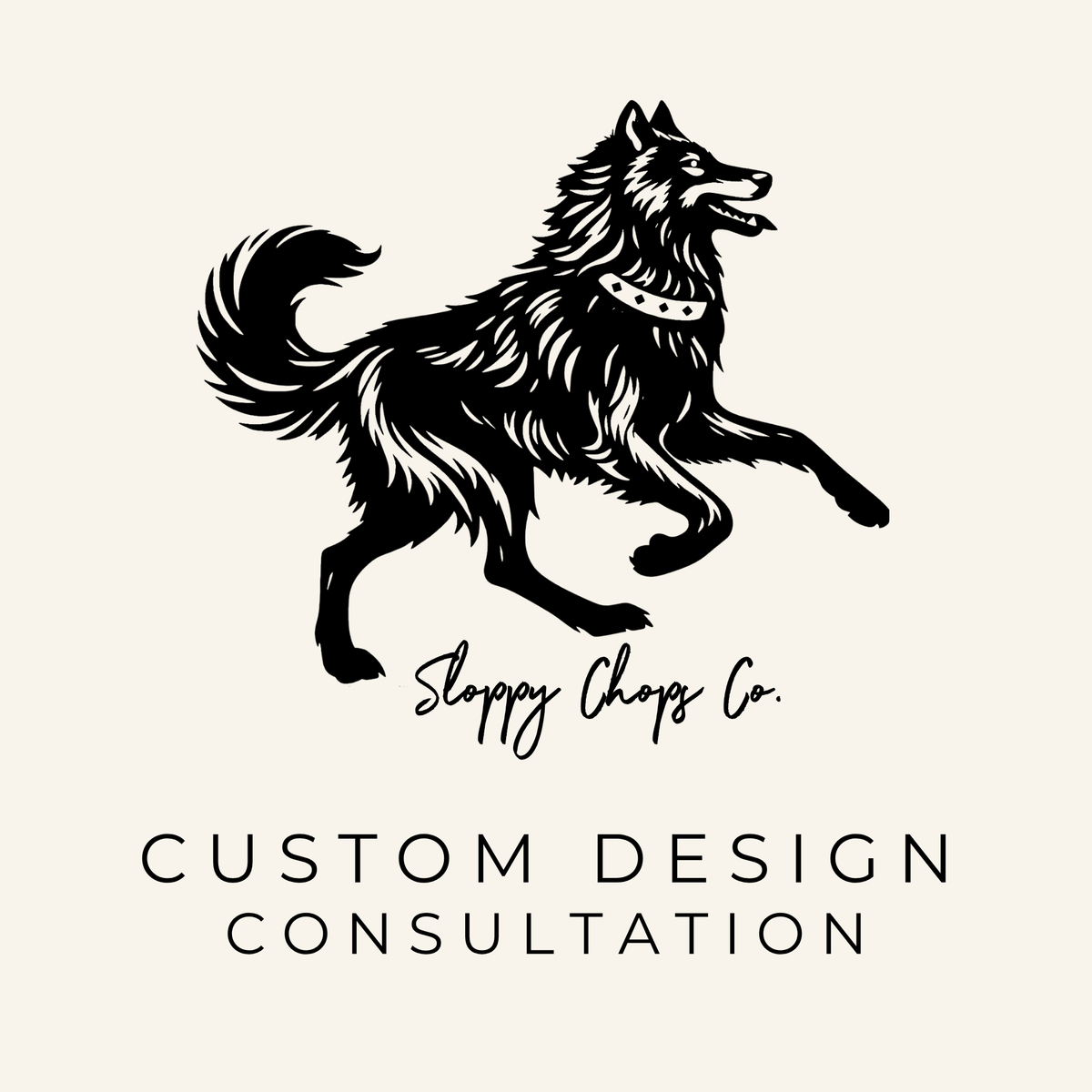 Custom Design Consultation | Sloppy Chops Co.